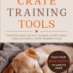 Puppy Crate Training Guide: Master Easy Steps for Happy, Safe Puppies